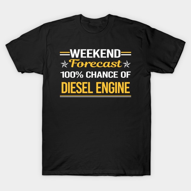 Weekend Forecast 100% Diesel Engine T-Shirt by relativeshrimp